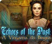 Download Echoes of the Past: A Vingança da Bruxa game
