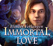 Download Immortal Love: Blindes Verlangen game
