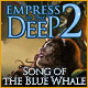Download Empress of the Deep 2: Song of the Blue Whale game