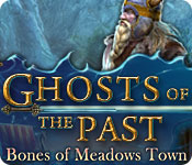 Download Ghosts of the Past: Bones of Meadows Town game