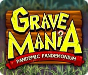 Download Grave Mania: Pandemic Pandemonium game