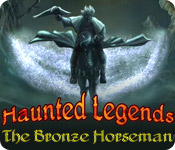Download Haunted Legends: The Bronze Horseman game