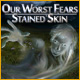 Download Our Worst Fears: Stained Skin game