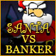 Download Santa Vs. Banker game