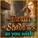 Download Theatre of Shadows: As You Wish game
