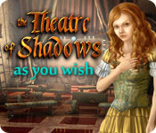 Download Theatre of Shadows: As You Wish game