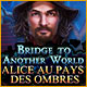 Download Bridge to Another World: Alice au Pays des Ombres game