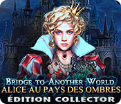 Download Bridge to Another World: Alice au Pays des Ombres Édition Collector game