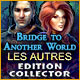 Download Bridge to Another World: Les Autres Edition Collector game