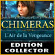 Download Chimeras: L'Air de la Vengeance Edition Collector game