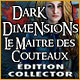 Download Dark Dimensions: le Maître des Couteaux Édition Collector game