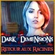 Download Dark Dimensions: Retour aux Racines game