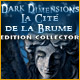 Download Dark Dimensions: La Cité de la Brume Edition Collector game