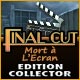 Download Final Cut: Mort à l'Ecran Edition Collector game