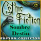 Download Gothic Fiction: Sombre Destin Edition Collector game