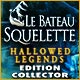 Download Hallowed Legends: Le Bateau Squelette Edition Collector game