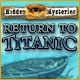 Download Hidden Mysteries: Return to Titanic game