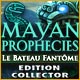 Download Mayan Prophecies: Le Bateau Fantôme Edition Collector game