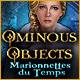 Download Ominous Objects: Marionnettes du Temps game