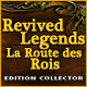 Download Revived Legends: La Route des Rois Edition Collector game