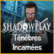 Download Shadowplay: Ténèbres Incarnées game