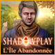 Download Shadowplay: L'Île Abandonnée game