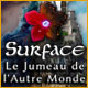 Download Surface: Le Jumeau de l'Autre Monde game