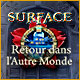 Download Surface: Retour dans l'Autre Monde game