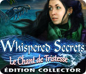 Download Whispered Secrets: Le Chant de Tristesse Édition Collector game