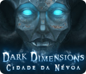 Download Dark Dimensions: Cidade da Névoa game