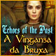 Download Echoes of the Past: A Vingança da Bruxa game