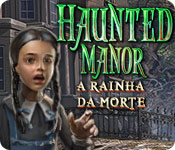 Download Haunted Manor: A Rainha da Morte game