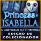 Download Princess Isabella: A Ascensão da Herdeira Edição de Colecionador game