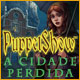 Download PuppetShow: A Cidade Perdida game