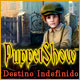 Download PuppetShow: Destino Indefinido game