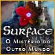 Download Surface: O Mistério do Outro Mundo game