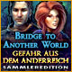 Download Bridge to Another World: Gefahr aus dem Anderreich Sammleredition game