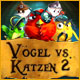 Download Vögel vs. Katzen 2 game