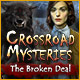 Download Crossroad Mysteries: The Broken Deal game