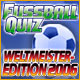 Download Fussball Quiz - Weltmeister Edition 2006 game