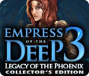 Download Empress of the Deep 3: Legacy of the Phoenix Collector's Edition game
