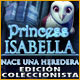 Download Princess Isabella: Nace una Heredera Edición Coleccionista game