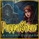 Download PuppetShow: La Ciudad Olvidada game