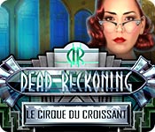 Download Dead Reckoning: Le Cirque du Croissant game