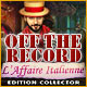 Download Off the Record: L'Affaire Italienne Edition Collector game