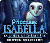 Download Princesse Isabella: La Quête de l'Héritière Edition Collector game