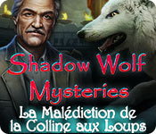 Download Shadow Wolf Mysteries: La Malédiction de la Colline aux Loups game