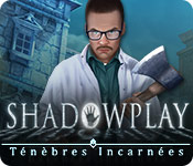 Download Shadowplay: Ténèbres Incarnées game