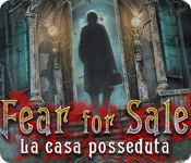 Download Fear for Sale: La casa posseduta game