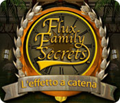 Download Flux Family Secrets: L'effetto a catena game